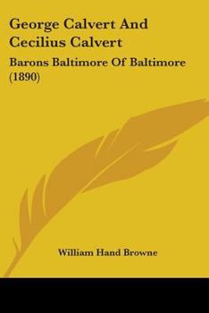 Paperback George Calvert And Cecilius Calvert: Barons Baltimore Of Baltimore (1890) Book