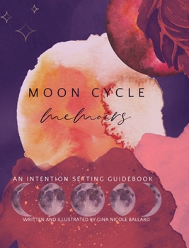 Hardcover Moon Cycle Memoirs: An intention Setting Guidebook Book