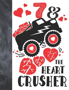 7 & The Heart Crusher: Happy Valentines Day Gift For Boys And Girls Age 7 Years Old - Art Sketchbook Sketchpad Activity Book For Kids To Draw And Sketch In