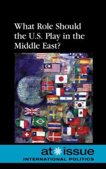 Paperback What Role Should the U.S. Play in the Middle East? Book