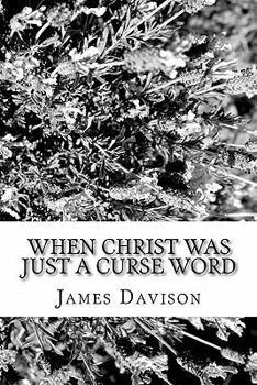 Paperback When Christ Was Just a Curse Word Book