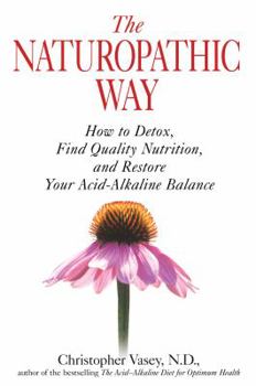 Paperback The Naturopathic Way: How to Detox, Find Quality Nutrition, and Restore Your Acid-Alkaline Balance Book
