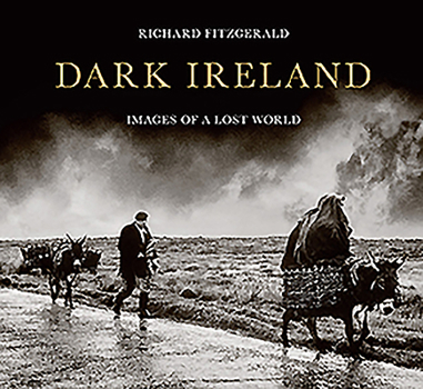 Hardcover Dark Ireland: Images of a Lost World Book