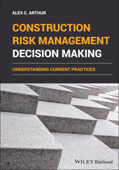 Hardcover Construction Risk Management Decision Making: Understanding Current Practices Book