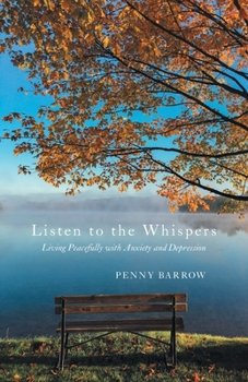 Paperback Listen to the Whispers: Living Peacefully with Anxiety and Depression Book