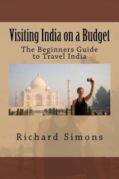 Paperback Visiting India on a Budget: The Beginners Guide to Travel India Book