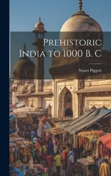 Hardcover Prehistoric India to 1000 B. C Book