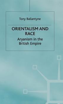 Hardcover Orientalism and Race: Aryanism in the British Empire Book