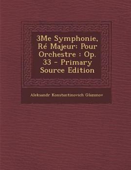 Paperback 3me Symphonie, Re Majeur: Pour Orchestre: Op. 33 [No Linguistic Content] Book