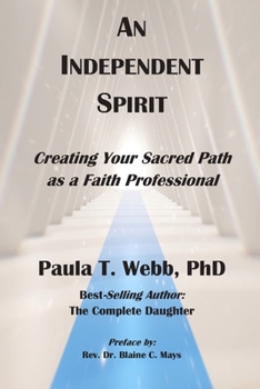 Paperback An Independent Spirit: Creating Your Sacred Path as a Faith Professional Book
