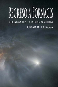 Paperback Regreso a Fornacis: Albóndiga triste y la carga misteriosa [Spanish] Book