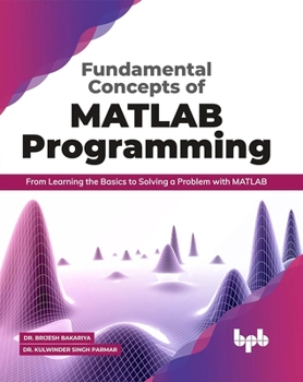 Paperback Fundamental Concepts of MATLAB Programming: From Learning the Basics to Solving a Problem with MATLAB (English Edition) Book
