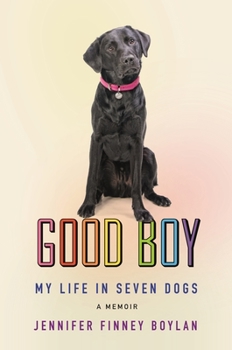 Hardcover Good Boy: My Life in Seven Dogs Book