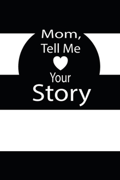 Paperback mom, tell me your story: A guided journal to tell me your memories, keepsake questions.This is a great gift to mom, grandma, nana, aunt and aun Book