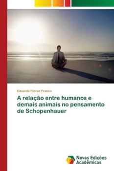 Paperback A relação entre humanos e demais animais no pensamento de Schopenhauer [Portuguese] Book