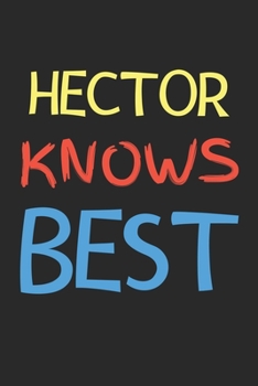 Paperback Hector Knows Best: Lined Journal, 120 Pages, 6 x 9, Hector Personalized Name Notebook Gift Idea, Black Matte Finish (Hector Knows Best Jo Book