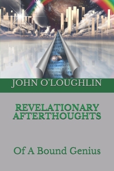 Paperback Revelationary Afterthoughts: Of A Bound Genius Book