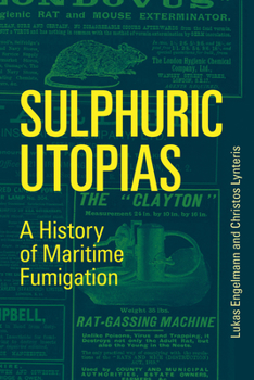 Paperback Sulphuric Utopias: A History of Maritime Fumigation Book