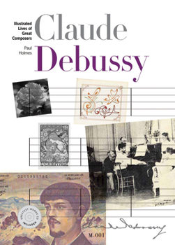 Paperback New Illustrated Lives of the Great Composers: Claude Debussy Book