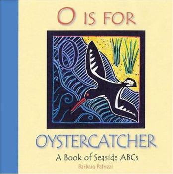 Hardcover O Is for Oystercatcher: A Book of Seaside ABCs Book