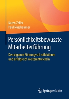 Paperback Persönlichkeitsbewusste Mitarbeiterführung: Den Eigenen Führungsstil Reflektieren Und Erfolgreich Weiterentwickeln [German] Book