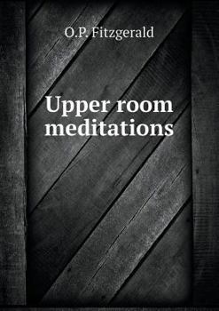 Upper room meditations
