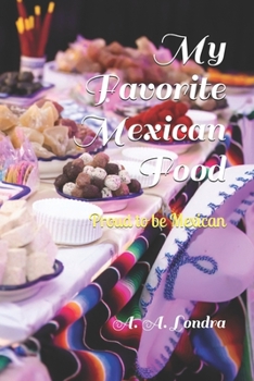 Paperback My Favorite Mexican Food: Proud to be Mexican Book