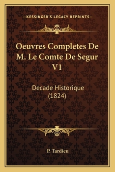 Paperback Oeuvres Completes De M. Le Comte De Segur V1: Decade Historique (1824) [French] Book