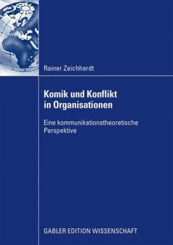 Paperback Komik Und Konflikt in Organisationen: Eine Kommunikationstheoretische Perspektive [German] Book