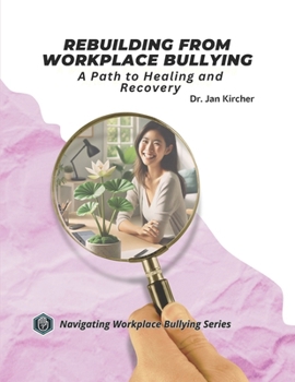 Paperback Rebuilding From Workplace Bullying: A Path to Healing and Recovery Book