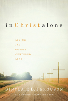 Paperback In Christ Alone: Living the Gospel-Centered Life Book