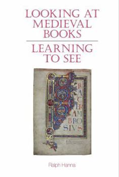 Hardcover Looking at Medieval Books: Learning to See Book