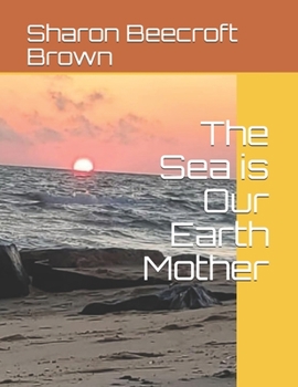 Paperback The Sea is Our Earth Mother Book