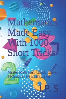 Paperback Mathematics Made Easy With 1000 Short Tricks: Master Math Fast: Quick, Clever Techniques for Every Level Book