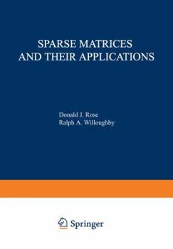 Paperback Sparse Matrices and Their Applications: Proceedings of a Symposium on Sparse Matrices and Their Applications, Held September 9-10, 1971, at the IBM Th Book