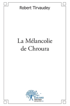 Paperback La Mélancolie de Chroura [French] Book