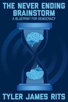 Paperback The Never Ending Brainstorm: A Blueprint for Democracy Book