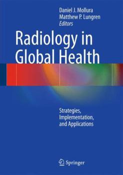 Hardcover Radiology in Global Health: Strategies, Implementation, and Applications Book