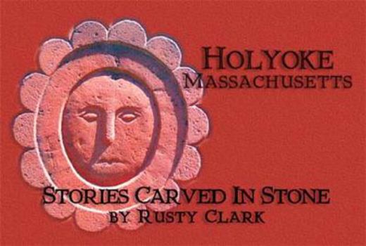 Paperback Holyoke, Massachusetts: Stories Carved in Stone Book