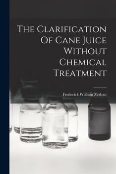 Paperback The Clarification Of Cane Juice Without Chemical Treatment Book
