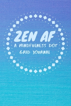 Paperback Zen AF: A Mindfulness Dot Grid Journal Book