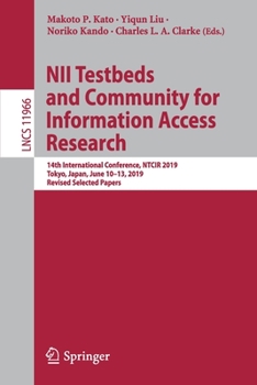 Paperback Nii Testbeds and Community for Information Access Research: 14th International Conference, Ntcir 2019, Tokyo, Japan, June 10-13, 2019, Revised Selecte Book