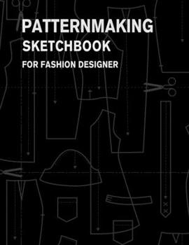 Paperback Patternmaking Sketchbook for Fashion Designer: Making Fashion Pattern Efficiently with Blank Graph Paper - Sketch Book for Fashion Professionals and B Book