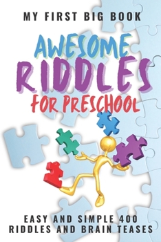 Paperback My First Big Book Awesome Riddles for Preschool Easy and Simple: 400 Riddles and Brain Teases Book