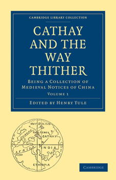 Paperback Cathay and the Way Thither: Being a Collection of Medieval Notices of China Book