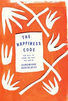 Hardcover The Happiness Code: Ten Keys to Being the Best You Can Be Book