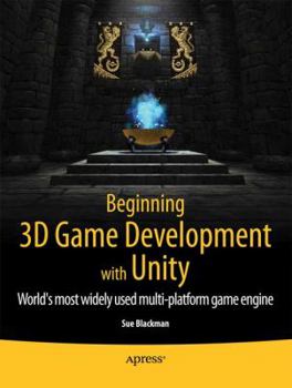 Paperback Beginning 3D Game Development with Unity: All-In-One, Multi-Platform Game Development Book