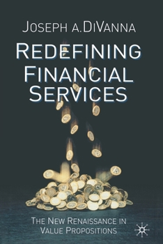 Paperback Redefining Financial Services: The New Renaissance in Value Propositions Book