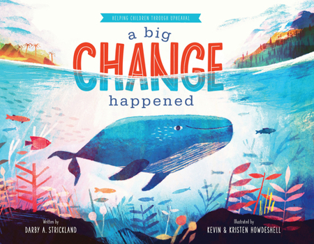 Hardcover A Big Change Happened: Helping Children Through Upheaval Book