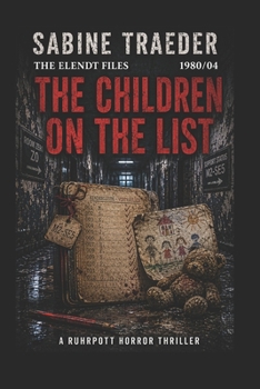 THE ELENDT FILES 1980/04 - THE CHILDREN ON THE LIST: A Ruhrpott Horror Thriller
